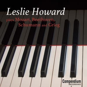Leslie Howard Plays Mozart, Beethoven, Schumann and Grieg - Leslie Howard