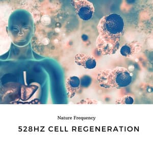 528hz Cell Regeneration, Background Music - Nature Frequency