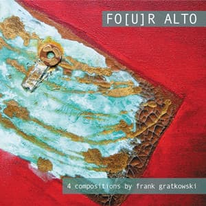 Four Alto; 4 Compositions by Frank Gratkowski - Frank Gratkowski