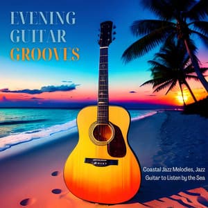 Evening Guitar Grooves: Coastal Jazz Melodies, Jazz Guitar to Listen by the Sea - Vintage Cafe