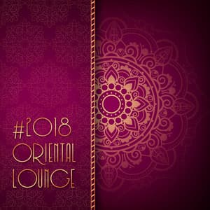 #2018 Oriental Lounge – India Chillout - Chill Out 2016