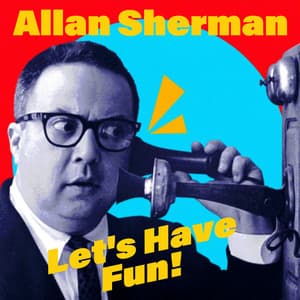 Let's Have Fun! - Allan Sherman