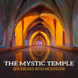 The Mystic Temple - Spa Breaks with Meditation, Finding Peace and Inner Calm, Wellness for the Soul - Meditation Spa Music Ensemble