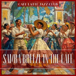Samba Breeze in the Café - Cafe Latte Jazz Club