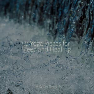 50 Yoga Pieces for Sleep and Healing - Relaxing Spa Music