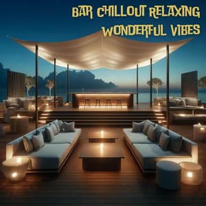 Bar Chillout Relaxing Wonderful Vibes - Cocktail Bar Chillout Music Ensemble