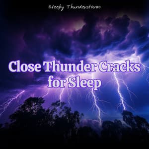 Close Thunder Cracks for Sleep - Sleepy Thunderstorm