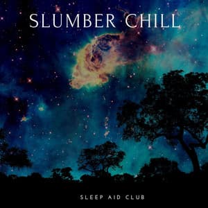 Slumber Chill: Ambient Music for Relaxation - Sleep Aid Club