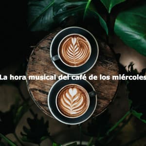 La hora musical del café de los miércoles - Playlist Música para Dormir