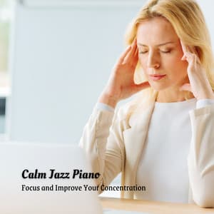 Calm Jazz Piano: Focus and Improve Your Concentration - Jazz Music Cafe