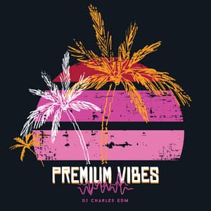 Premium Vibes - DJ Charles EDM