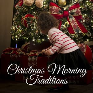 Christmas Morning Traditions - Carol's Christmas Music