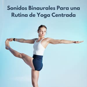 Sonidos Binaurales Para Una Rutina De Yoga Centrada - 432 Hz Destruye Bloqueos Inconscientes