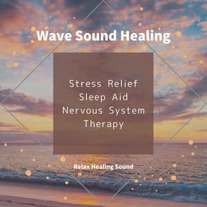 Wave Sound Healing - Stress Relief, Sleep Aid, Nervous System, Therapy - RelaxHealingSound
