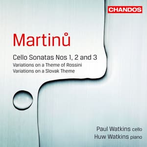 Martinů: Cello Sonatas Nos. 1-3, Variations on a Theme of Rossini & Variations on a Slovak Folk Song - Bohuslav Martinů