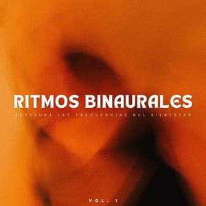 Ritmos Binaurales: Restaura Las Frecuencias Del Bienestar Vol. 1 - Binaural ritmos la relajación