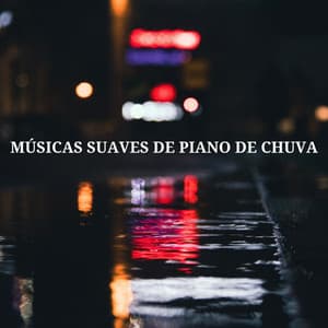 Músicas Suaves De Piano De Chuva - Chuva para um sono profundo