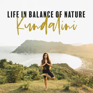 Life in Balance of Nature: Kundalini Awakening, Different States of Consciousness, Meditation and Yoga - Deep Visualization Zen