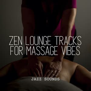 Jazz Sounds: Zen Lounge Tracks for Massage Vibes - Coffee jazz Relax