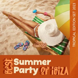 Best Summer Party of Ibiza: Tropical Edition Set 2023 - Dj Ibiza del Mar
