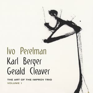 The Art of the Improv Trio, Vol. 1 - Ivo Perelman
