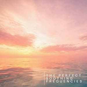 The Perfect Soothing Frequencies - Collection for Better Concentration and Deep Meditation, Concentration Ambience - Brain Stimulation Consort