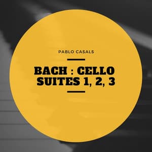 Bach : Cello Suites 1, 2, 3 - Pablo Casals