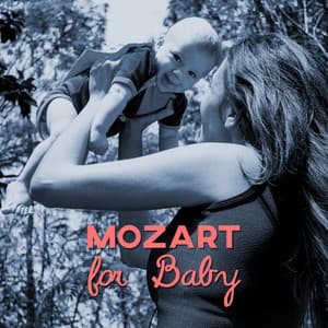 Mozart for Baby – Brilliant Tracks for Listening, Development Child - Baby Music