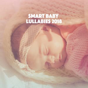 Smart Baby Lullabies 2018 - Baby Lullaby