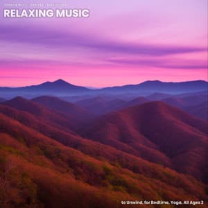 Relaxing Music to Unwind, for Bedtime, Yoga, All Ages 2 - Sleeping Music