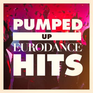 Pumped Up Eurodance Hits - Top 40