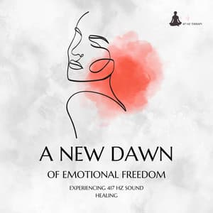 A New Dawn of Emotional Freedom: Experiencing 417 Hz Sound Healing - 417 Hz Therapy