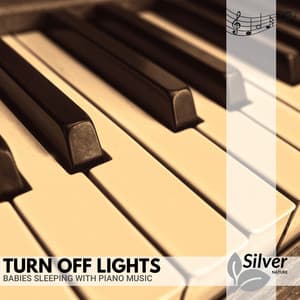 Turn off Lights - Babies Sleeping with Piano Music - Deep Sleep Music Experience