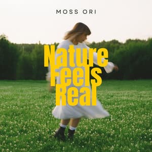 Nature Feels Real - Moss Ori