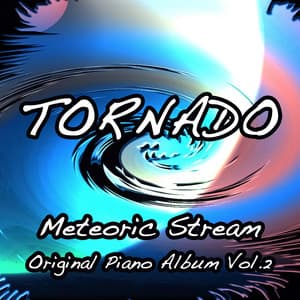 Tornado: Piano Album, Vol. 2 - Meteoric Stream