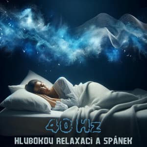 40 Hz binaurální rytmy pro hlubokou relaxaci a spánek - Relaxační Zvuky