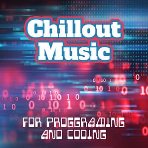 Chillout Music for Proggraming and Coding - परिवेश संगीत की प्रोग्रामिंग और कोडिंग