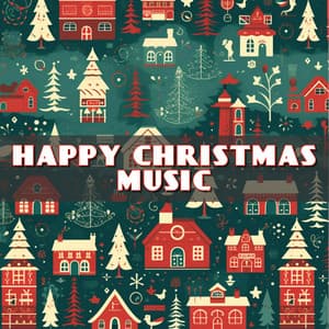Happy Christmas Music - Children’s Christmas