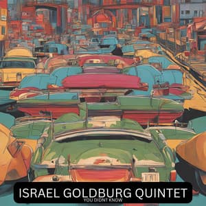 You Didnt Know - Israel Goldberg Quintet