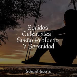 Sonidos Celestiales | Sueño Profundo Y Serenidad - Canciones Infantiles de Niños