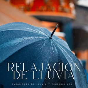 Relajación De Lluvia: Emociones De Lluvia y Truenos Vol. 1 - Música de concentración profunda