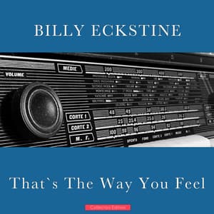 That's The Way You Feel - Billy Eckstine