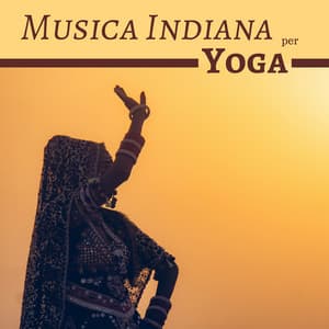 Musica Indiana per Yoga - Canzoni Mistiche - Mantra Deva