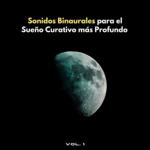 Sonidos Binaurales Del Sueño Curativos Más Profundos Vol. 1 - Sueño de ritmos binaurales puros