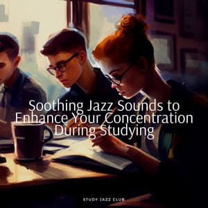 Soothing Jazz Sounds to Enhance Your Concentration During Studying - Study Jazz Club