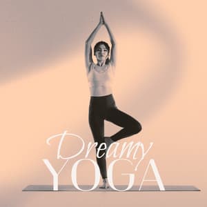 Dreamy Yoga: Slow Yoga Movements and Poses for Calm Spirit and Quiet Mind - Joga Relaxing Music Zone