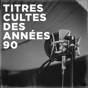 Titres cultes des années 90 - Tubes 90
