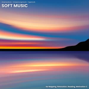 Soft Music for Napping, Relaxation, Reading, Motivation 2 - Sleeping Music