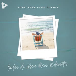 Ondas de Praia Mais Relaxantes - Sons ASMR para Dormir