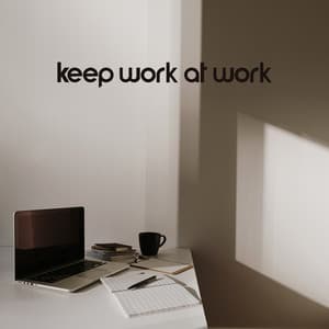 Keep Work at Work: Learn to Manage the Workplace Stress, Stop Taking On Too Much, Prioritize Workplace Tasks - Anti Stress Music Zone